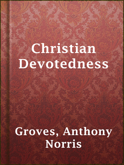 Title details for Christian Devotedness by Anthony Norris Groves - Wait list